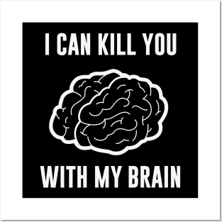 I Can Kill You With My Brain Posters and Art